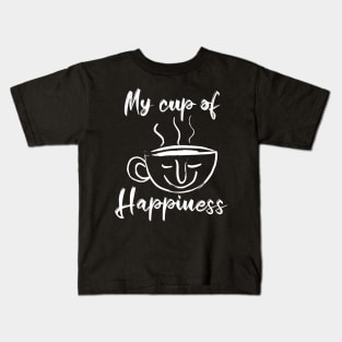 My cup of Happiness -Tea lovers and Coffee Lovers Kids T-Shirt